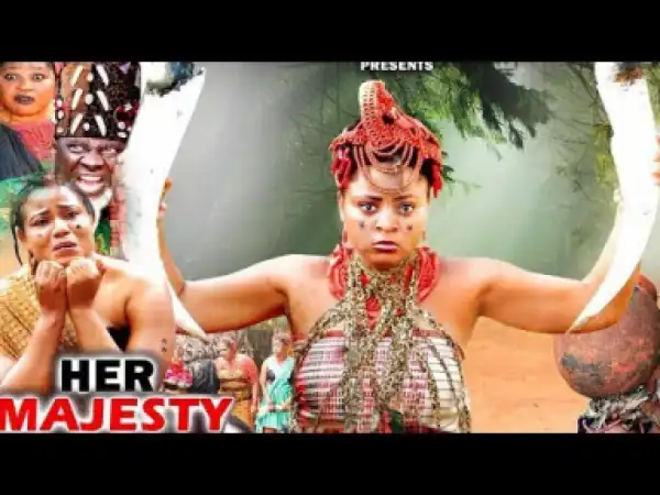 Her Majesty Season 1 - Starring Regina Daniels | 2019 Nollywood Movie